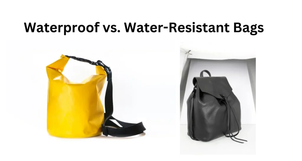 Waterproof vs. Water-Resistant Bags