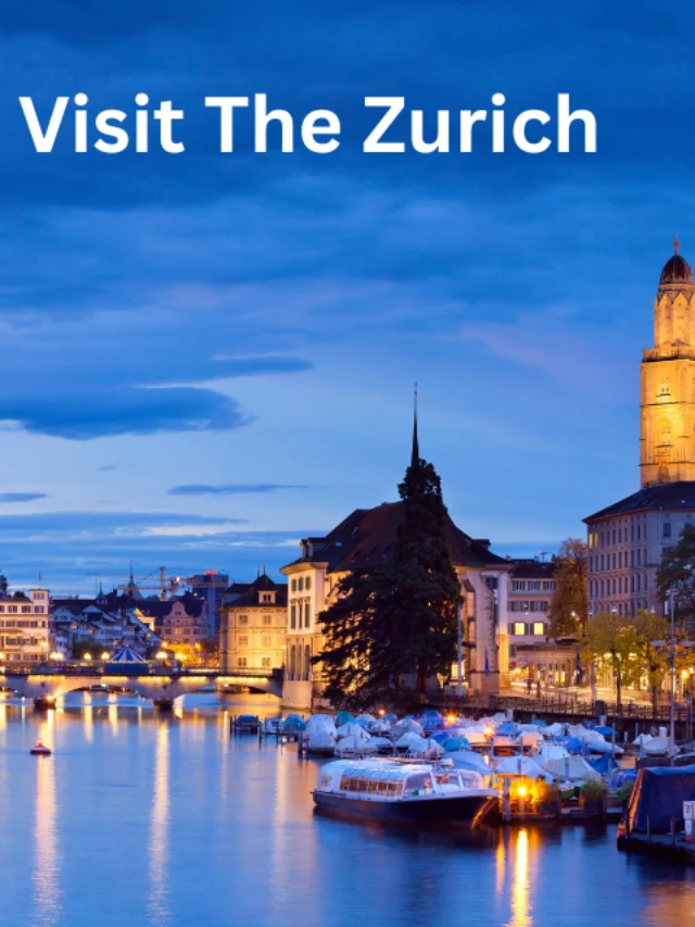 Reasons To Visit The Zurich